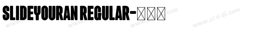 slideyouran regular字体转换 slideyouran regular字体转换